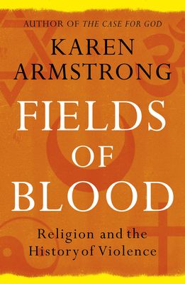 Fields of blood : religion and the history of violence