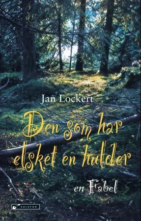 Den som har elsket en hulder : en fabel