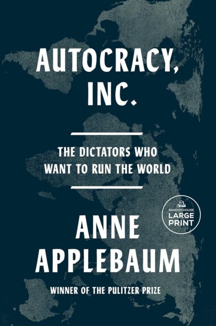 Autocracy, Inc : The Dictators Who Want to Run the World