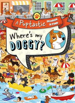Where’s My Doggy? : A Pup-Tastic Search and Find Book