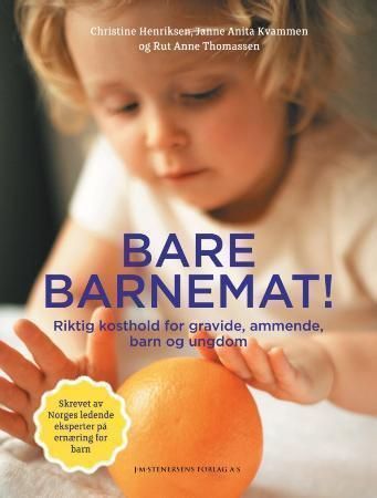 Bare barnemat! : riktig kosthold for gravide, ammende, barn og ungdom