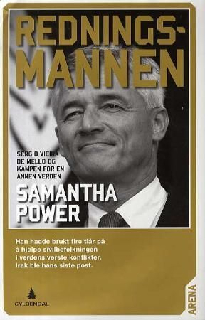 Redningsmannen : Sergio Vieira de Mello og kampen for en annen verden