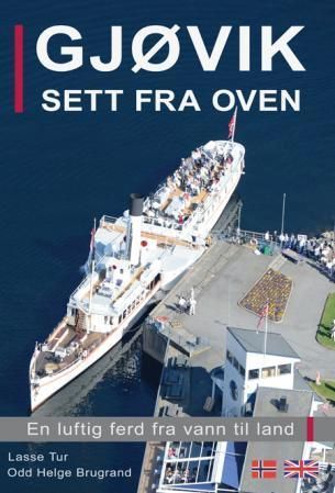 Gjøvik sett fra oven : en luftig ferd fra vann til land