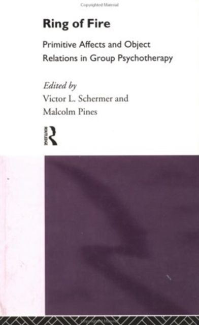 Ring of Fire : Primitive affects and object relations in group Psychotherapy
