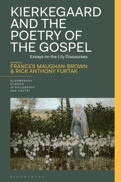 Kierkegaard and the Poetry of the Gospel : Essays on the Lily Discourses