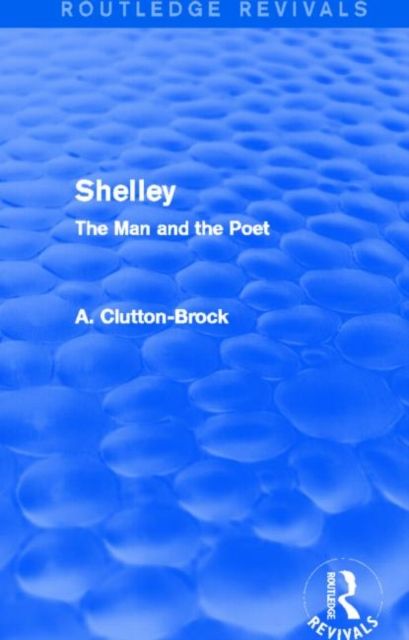 Shelley (Routledge Revivals) : The Man and the Poet