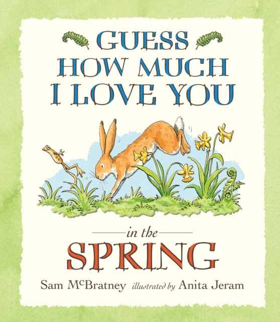 Guess How Much I Love You in the Spring : A heartwarming spring picture book story of love and nature for babies and toddlers