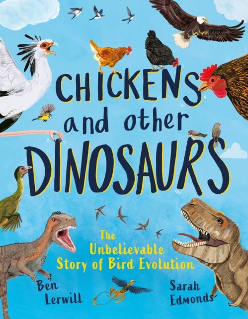 Forsidebilde av Chickens and Other Dinosaurs : The unbelievable story of bird evolution