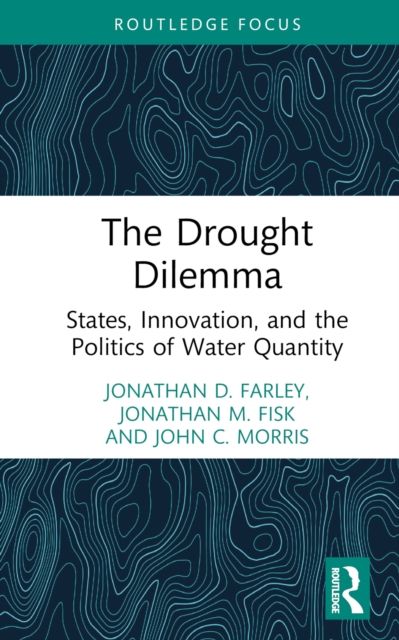 The Drought Dilemma : States, Innovation, and the Politics of Water Quantity