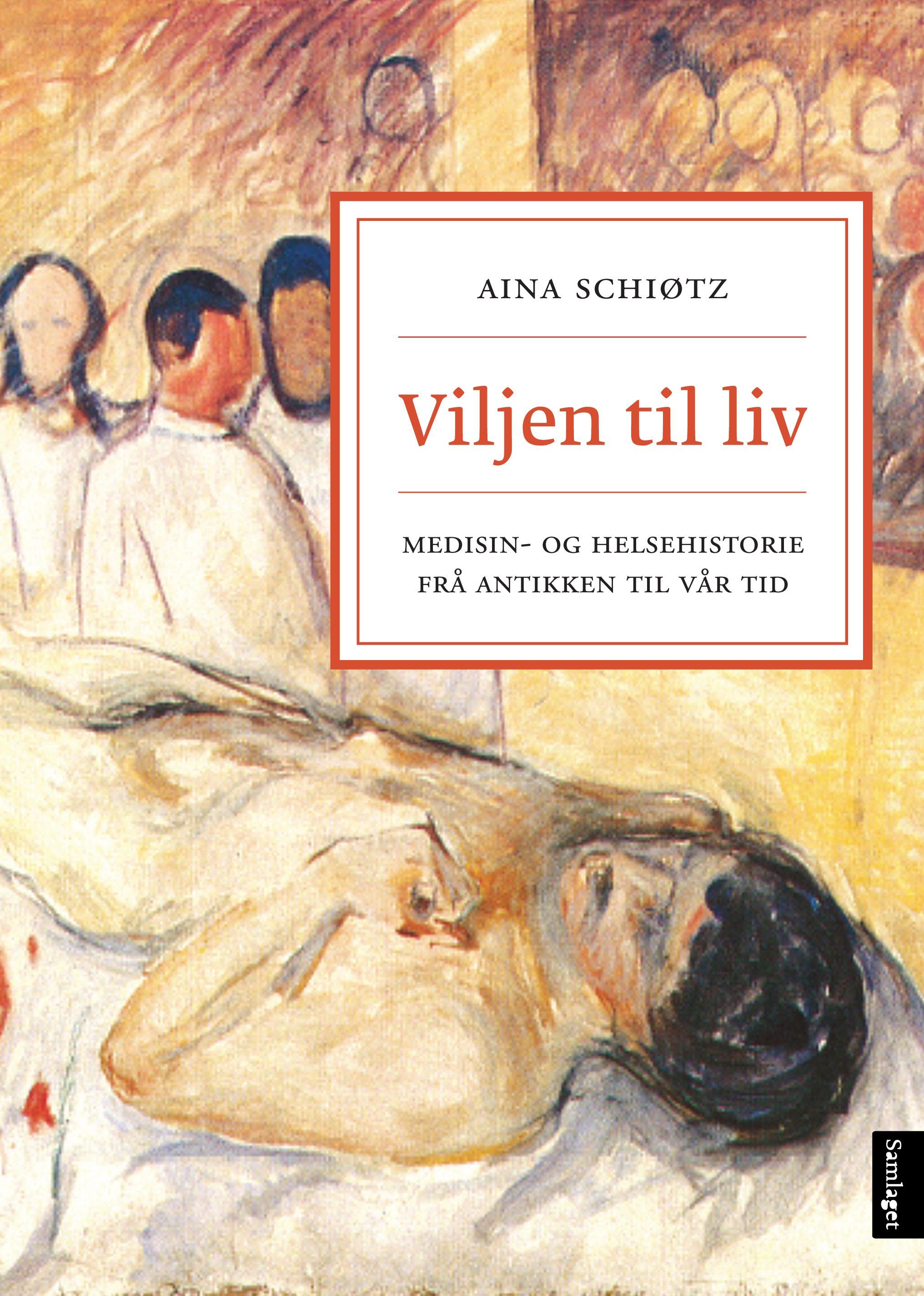 Viljen til liv : medisin- og helsehistorie frå antikken til vår tid