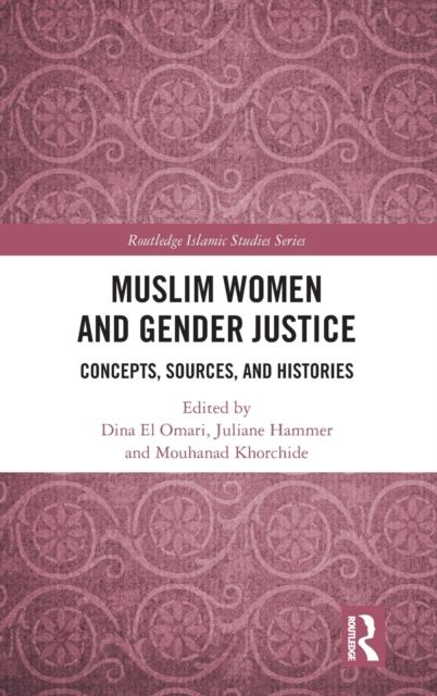 Muslim Women and Gender Justice : Concepts, Sources, and Histories