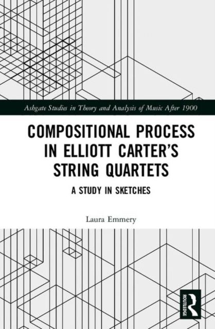 Compositional Process in Elliott Carter’s String Quartets : A Study in Sketches