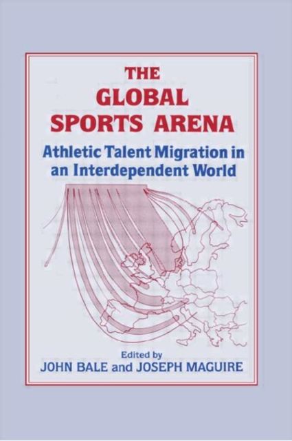 The Global Sports Arena : Athletic Talent Migration in an Interpendent World