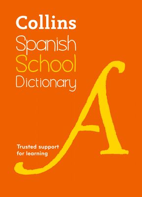 Spanish School Dictionary : Trusted Support for Learning