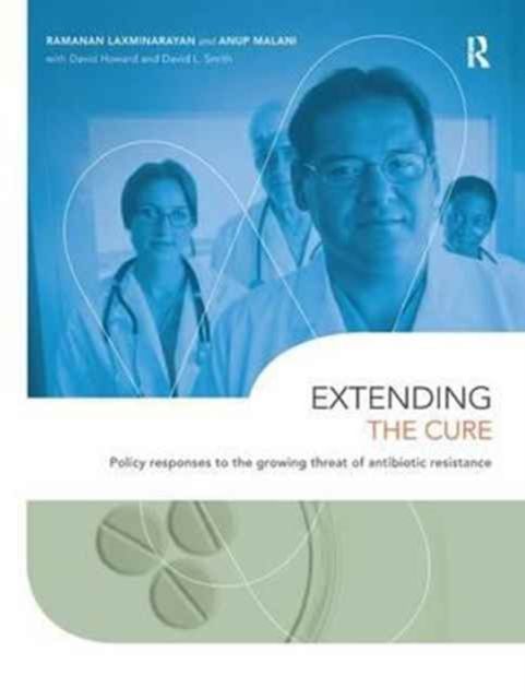 Extending the Cure : Policy Responses to the Growing Threat of Antibiotic Resistance