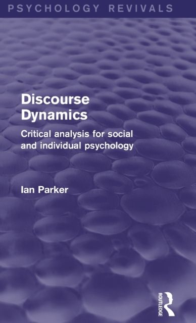 Discourse Dynamics (Psychology Revivals) : Critical Analysis for Social and Individual Psychology