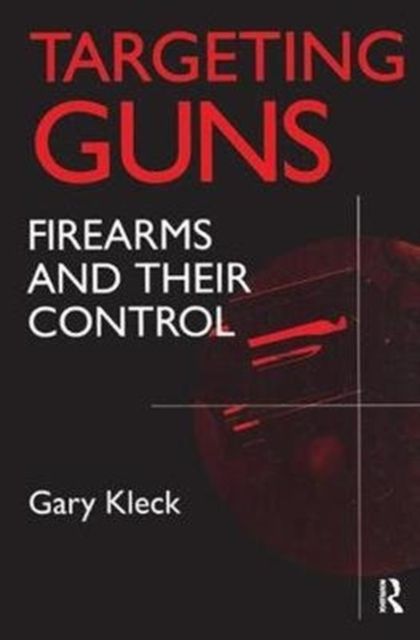 Targeting Guns : Firearms and Their Control