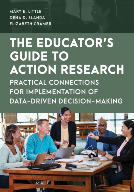 The Educator's Guide to Action Research : Practical Connections for Implementation of Data-Driven Decision-Making