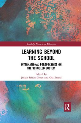 Learning Beyond the School : International Perspectives on the Schooled Society