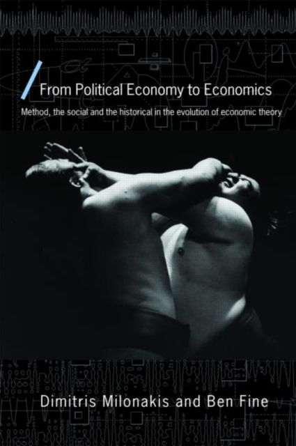 From Political Economy to Economics : Method, the social and the historical in the evolution of economic theory