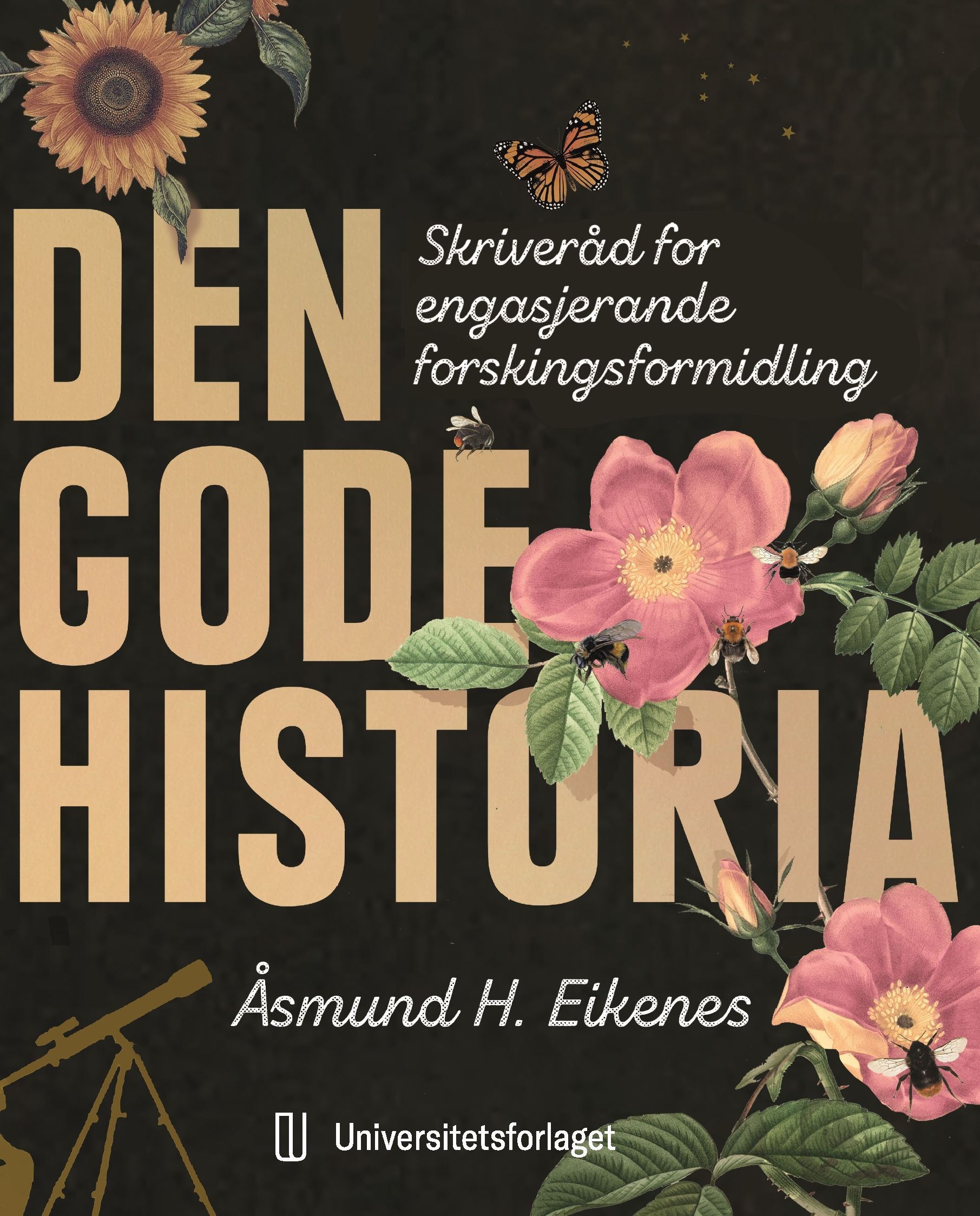 Den gode historia : skriveråd for engasjerande forskingsformidling