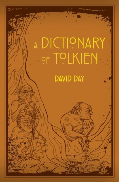 A Dictionary of Tolkien : An A-Z Guide to the Creatures, Plants, Events and Places of Tolkien's World