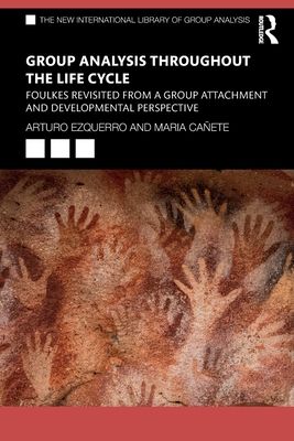 Group Analysis throughout the Life Cycle : Foulkes Revisited from a Group Attachment and Developmental Perspective