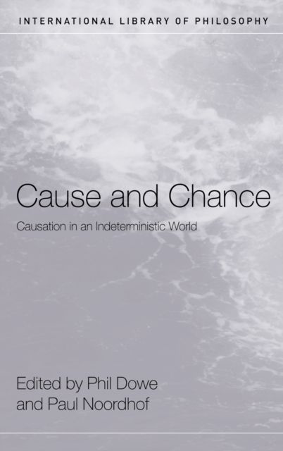 Cause and Chance : Causation in an Indeterministic World