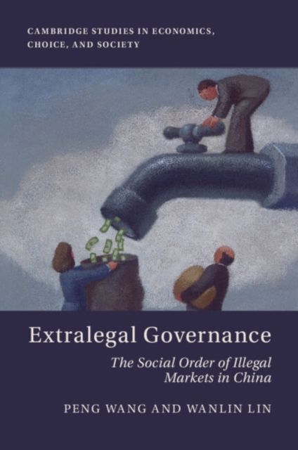 Extralegal Governance : The Social Order of Illegal Markets in China