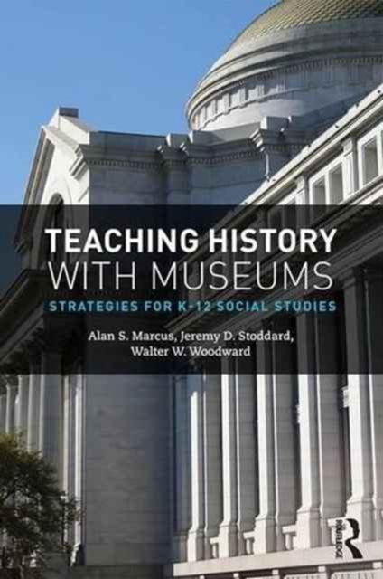 Forsidebilde av Teaching History with Museums : Strategies for K-12 Social Studies