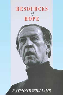 Resources of Hope : Culture, Democracy, Socialism