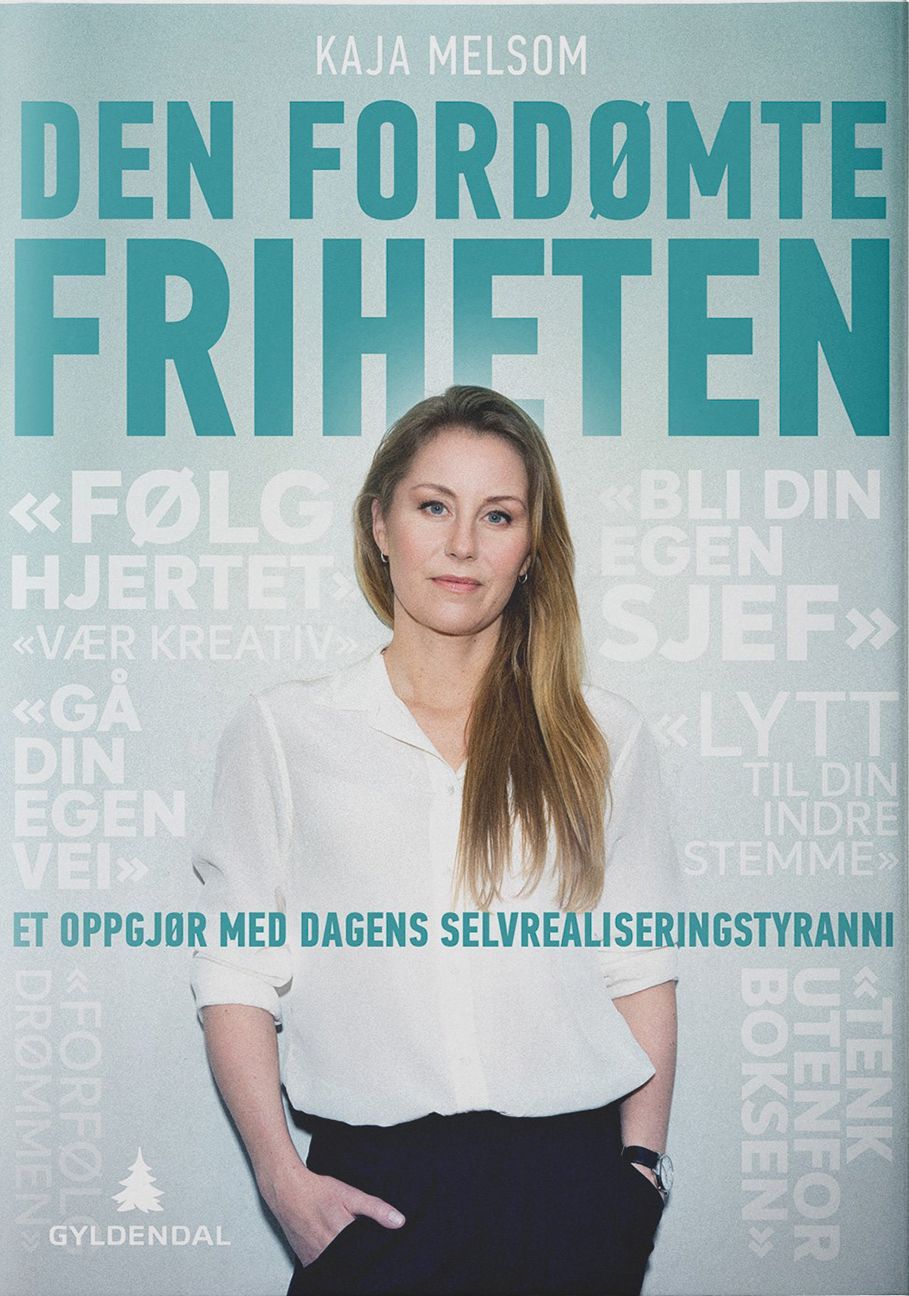 Den fordømte friheten : et oppgjør med dagens selvrealiseringstyranni