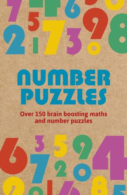 Number Puzzles : Over 150 Brain Boosting Maths and Number Puzzles