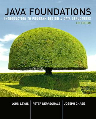 Java Foundations : Introduction to Program Design and Data Structures