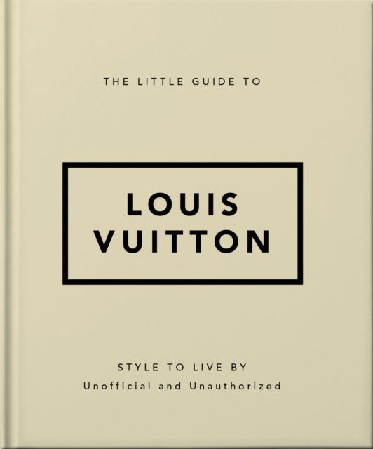 The Little Guide to Louis Vuitton : Style to Live By