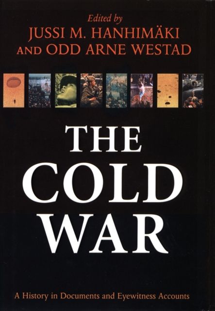 The Cold War : A History in Documents and Eyewitness Accounts