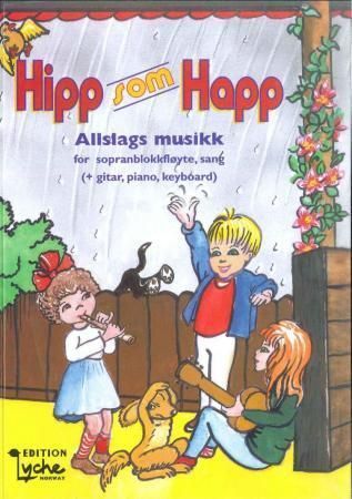 Hipp som happ : allslags musikk : for sopranblokkfløyte, sang (+ gitar, piano, keyboard)