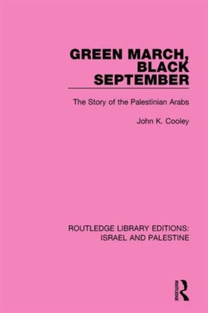 Green March, Black September : The Story of the Palestinian Arabs