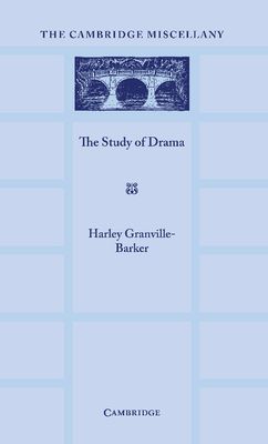The Study of Drama : A Lecture Given at Cambridge on 2 August 1934, with Notes Subsequently Added