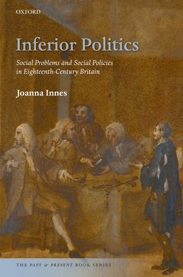 Inferior Politics : Social Problems and Social Policies in Eighteenth-Century Britain