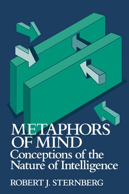 Metaphors of Mind : Conceptions of the Nature of Intelligence