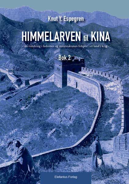 Himmelarven til Kina : en vandring i fedrenes og misjonærenes fotspor i et land i krig. Bok 2 (del 5-11)