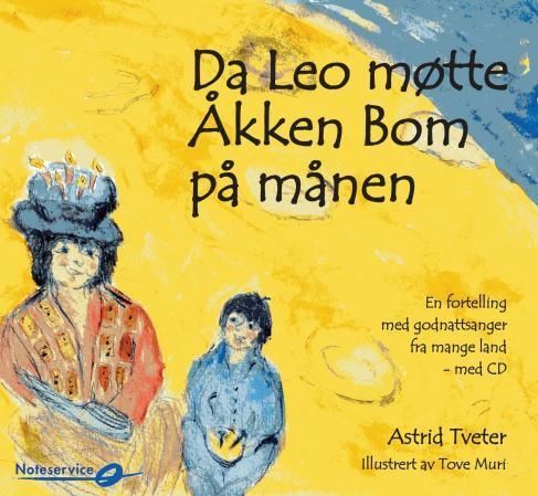 Da Leo møtte Åkken Bom på månen : en fortelling med godnattsanger fra mange land : med CD