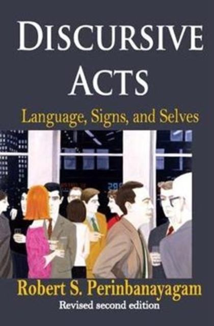 Discursive Acts : Language, Signs, and Selves