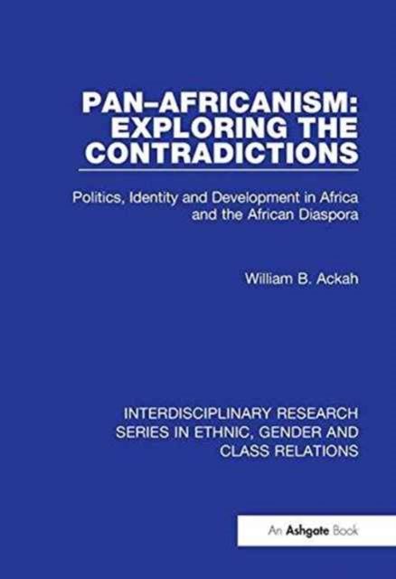 Pan–Africanism: Exploring the Contradictions : Politics, Identity and Development in Africa and the African Diaspora