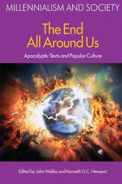 The End All Around Us : Apocalyptic Texts and Popular Culture