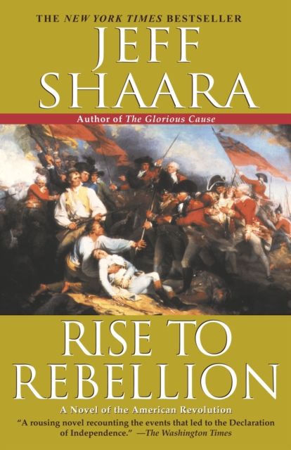 Rise to Rebellion : A Novel of the American Revolution