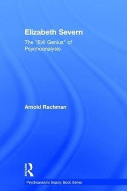 Elizabeth Severn : The "Evil Genius" of Psychoanalysis