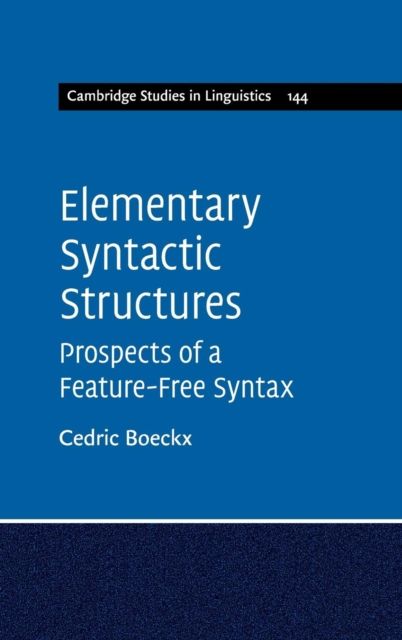 Elementary Syntactic Structures : Prospects of a Feature-Free Syntax