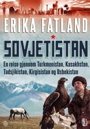 Sovjetistan : en reise gjennom Turkmenistan, Kasakhstan, Tadsjikistan, Kirgisistan og Usbekistan
